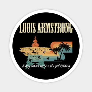 THE LOUIS AND ARMSTRONG SONG Magnet